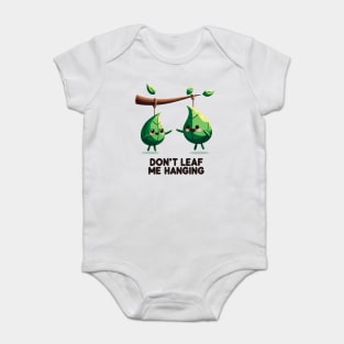 Don't Leaf Me Hanging Baby Bodysuit